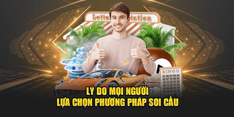 Lý do mọi người lựa chọn phương pháp soi cầu xsmb